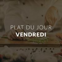 Plat du jour : vendredi 08 septembre.